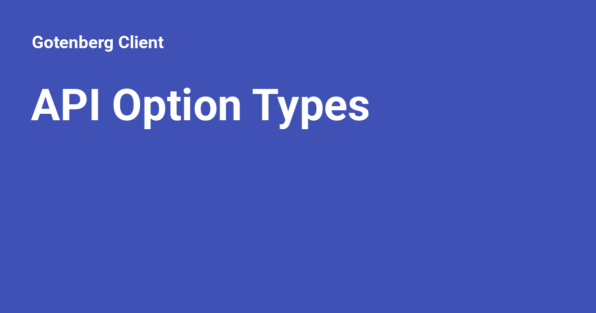 API Option Types - Gotenberg Client